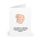 You made it through another year without punching anyone. Heroic. CARD