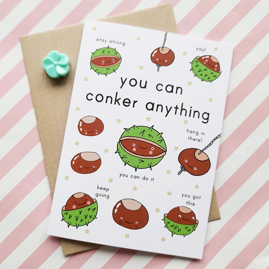 you can conker anything A6 greetings card, motivational, good luck, you got this