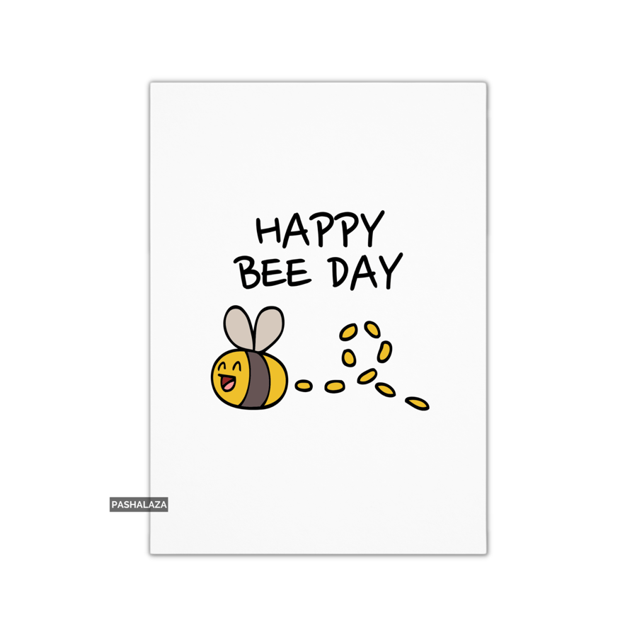 Funny Birthday Card - Novelty Banter Greeting Card - Bee Day