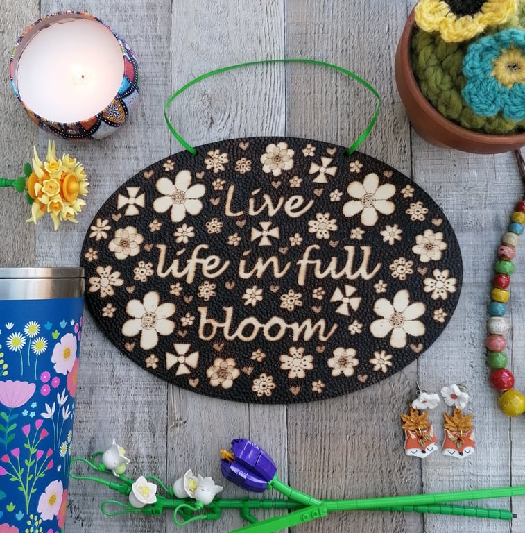 ‘Live Life in Full Bloom’ wooden pyrographed sign