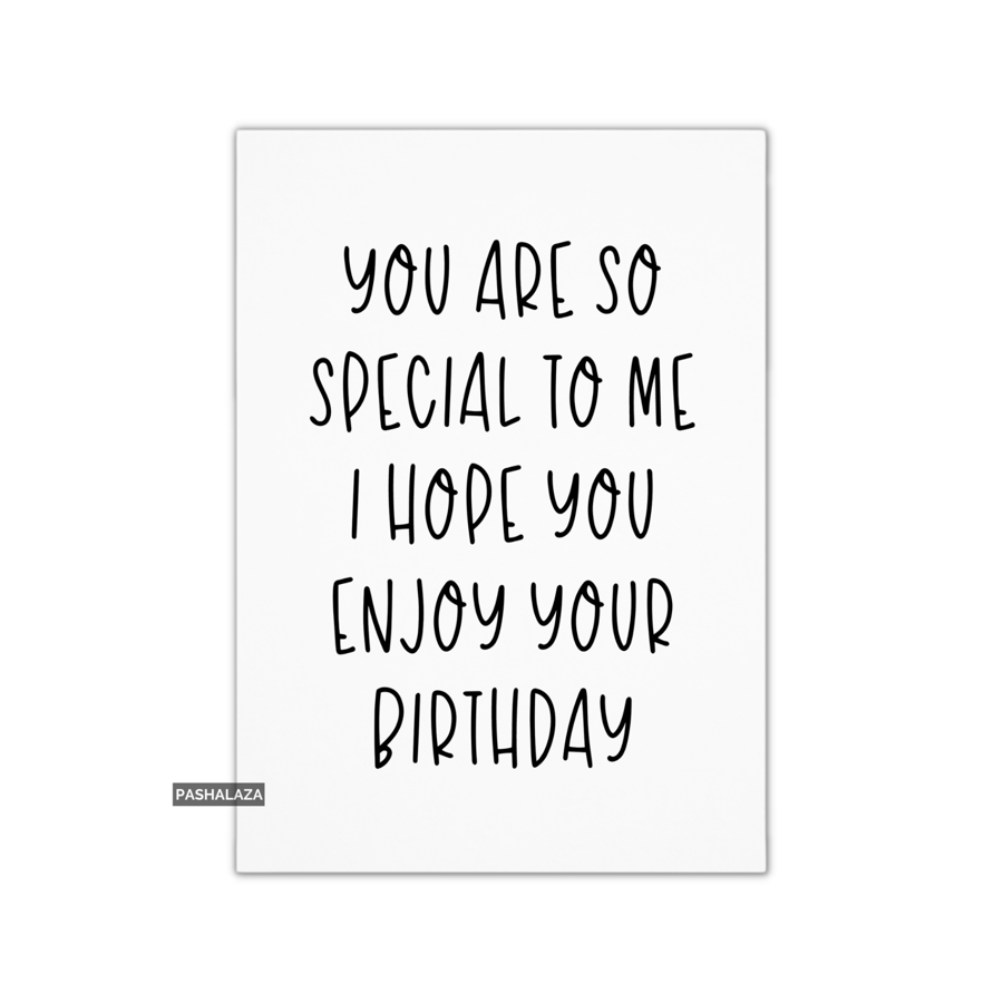 Birthday Card - Novelty Banter Greeting Card - Special To Me