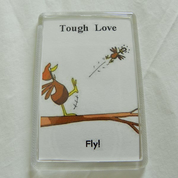 Tough Love Empty Nest Leaving Home Fridge Magnet