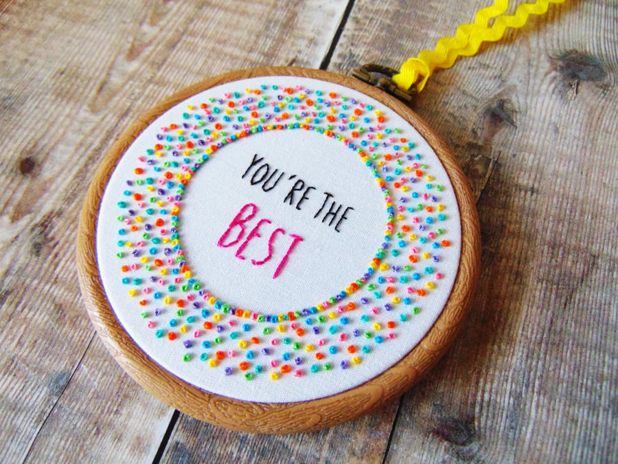You're The Best Hand Embroidered Hoop - Motivational Gift 
