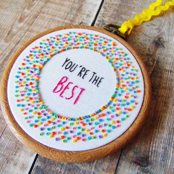 You're The Best Hand Embroidered Hoop - Motivational Gift 