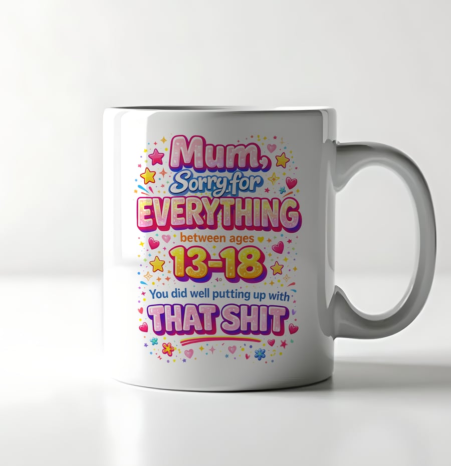 Funny Mothers Day Mug – Mum Sorry For Ages 13-18 – Cheeky Sarcastic Mum Gift