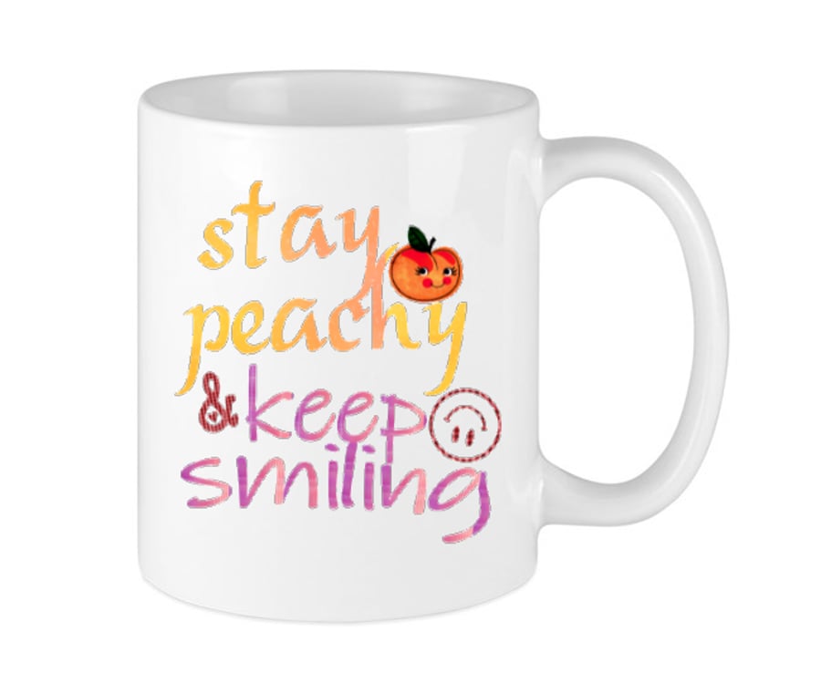 'Stay Peachy & Keep Smiling' mug Only available by me