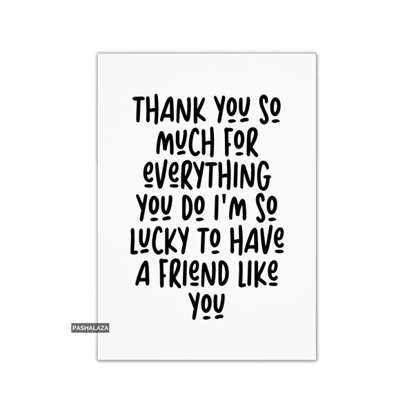 Funny Friendship Card - Novelty Greeting Card For Best Friends - Thank You