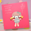 Birthday card special daughter.  3D cute fabric doll, girl with silver bow hat 