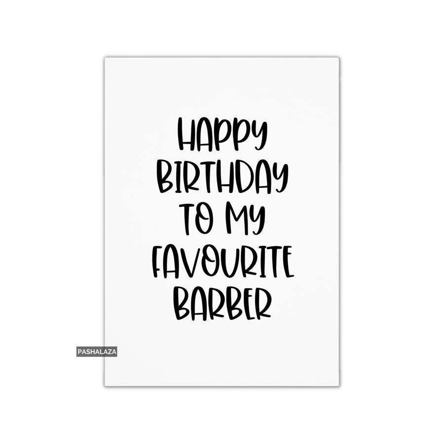 Funny Birthday Card - Novelty Banter Greeting Card - Favourite Barber