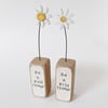 Clay Daisy in an Oak Wood Block 'Be a Wild flower'