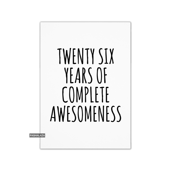 Funny 26th Birthday Card - Novelty Age Thirty Card - Awesomeness