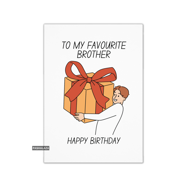 Funny Birthday Card - Novelty Banter Greeting Card - Favourite Brother