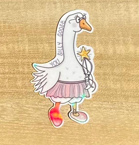 Die cut sticker - You Silly Goose (K003)