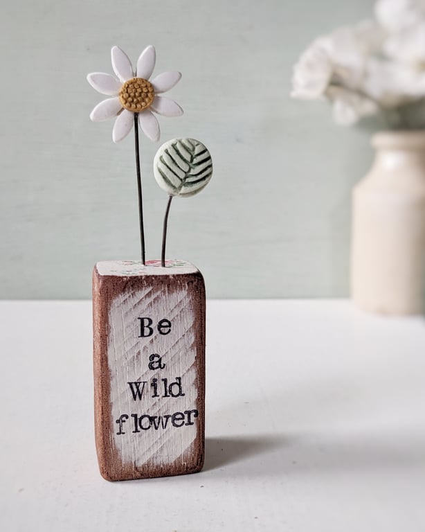 Clay Daisy Flower in a Printed Wood Block 'Be a Wild flower'