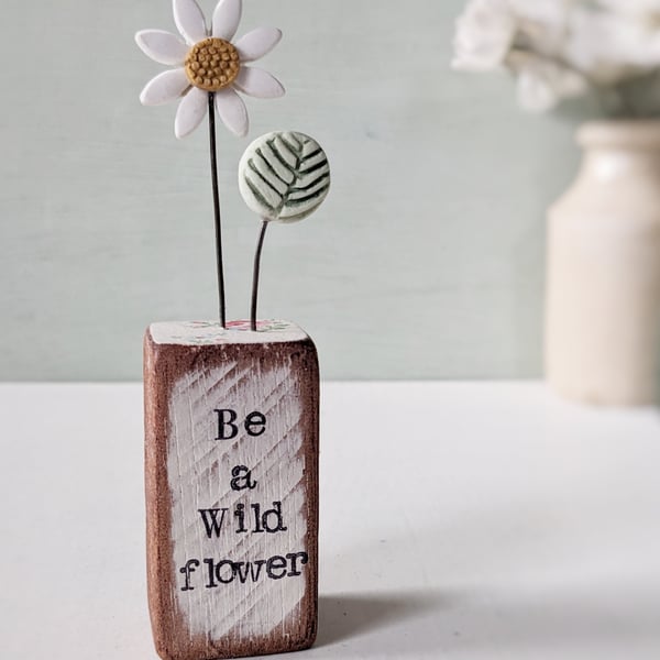 Clay Daisy Flower in a Printed Wood Block 'Be a Wild flower'