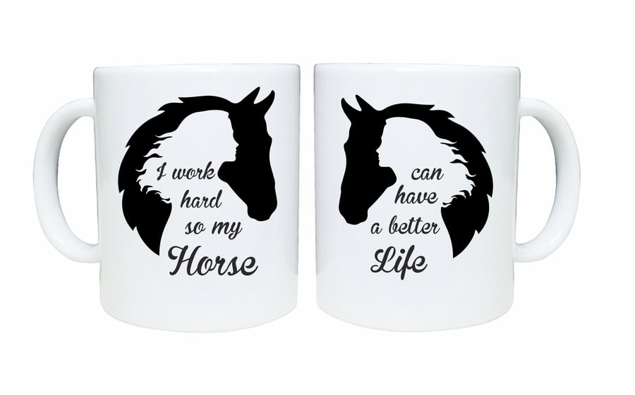 Horse lovers mug, I work hard so my horse can have a better life, pet lover mug