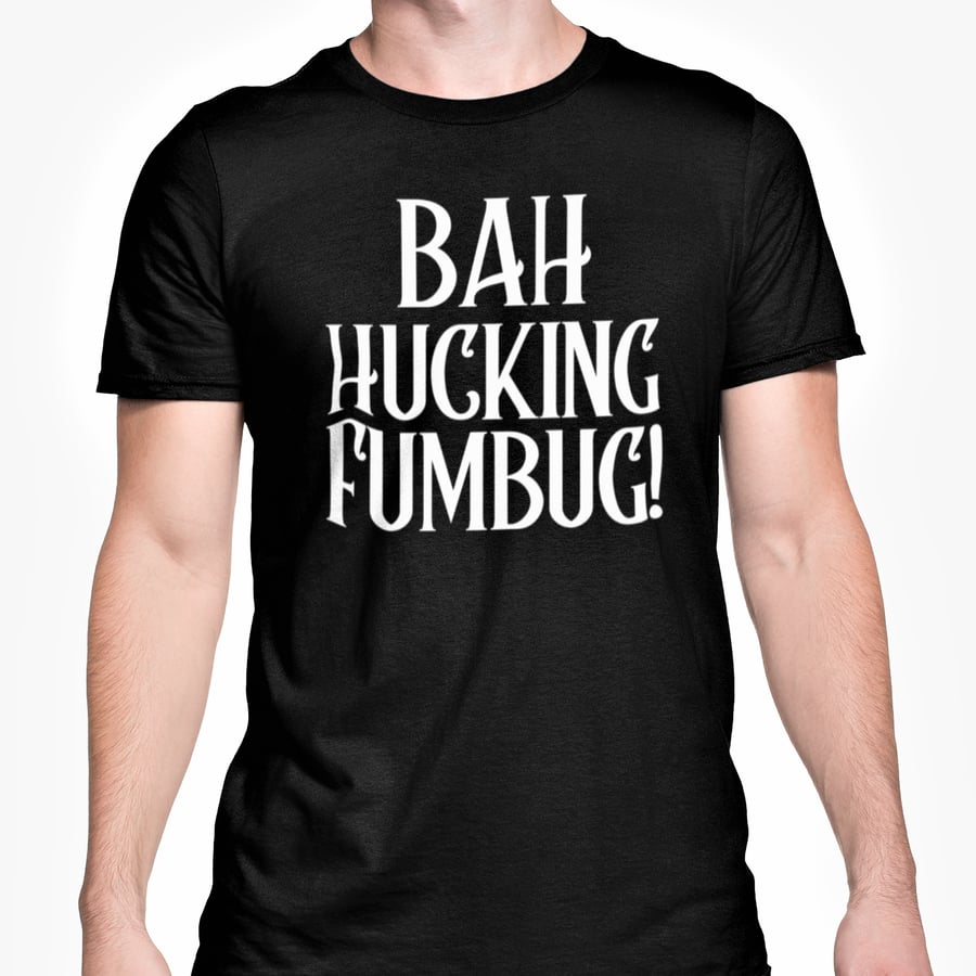Bah Hucking Fumbug Christmas T Shirt- Funny Joke Friends Banter Present Office 