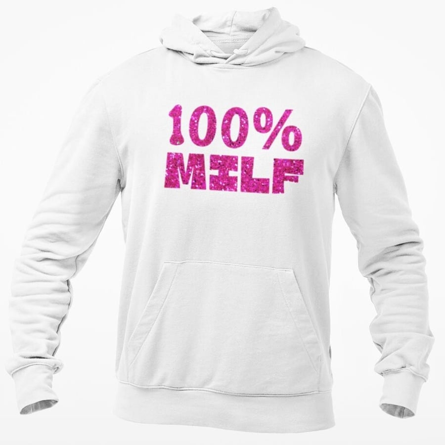 100% MILF Glitter Text Hoody Hooded Sweatshirt Hilarious Novelty Mum Wife Girlfr