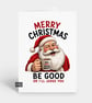 Funny Christmas Card For Him Or Her - Santa Be Good