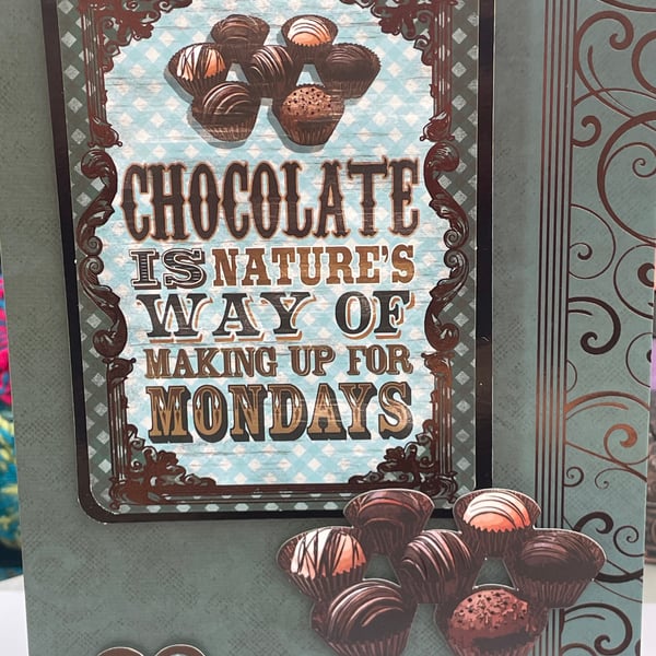 Chocolate is nature's way of making up for Mondays birthday card