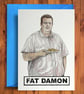 Fat Damon - Funny Birthday Card