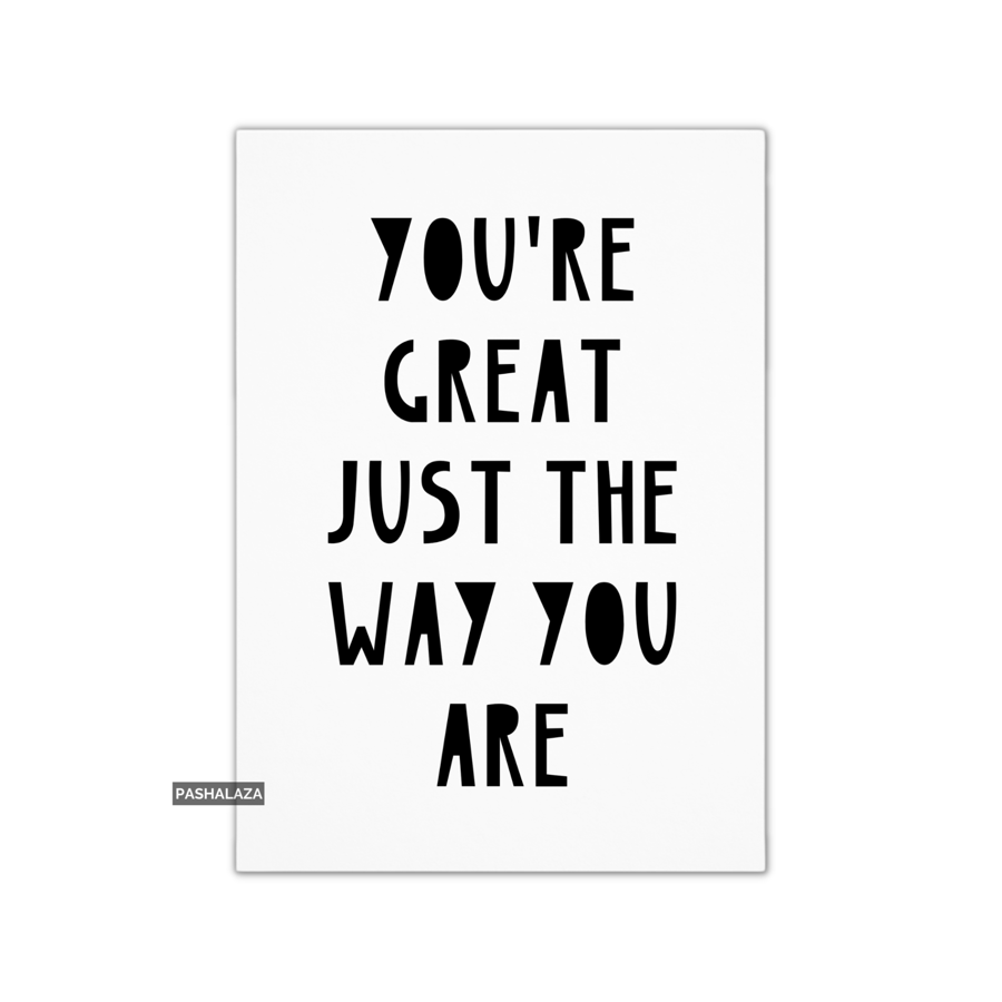 Encouragement Card For Him Or Her - Novelty Greeting Card - The Way You Are