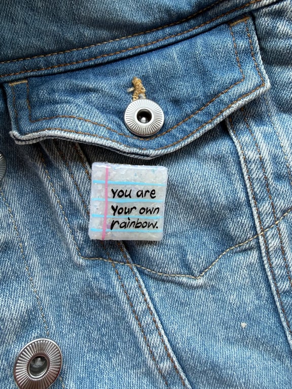 You Are Your Own Rainbow- Polymer Clay Sparkly Pin Badge