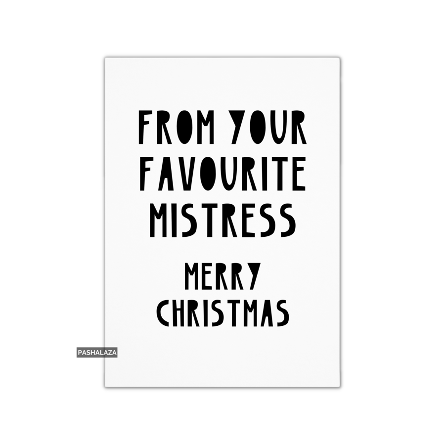 Funny Christmas Card - Novelty Banter Greeting Card - From Favourite Mistress