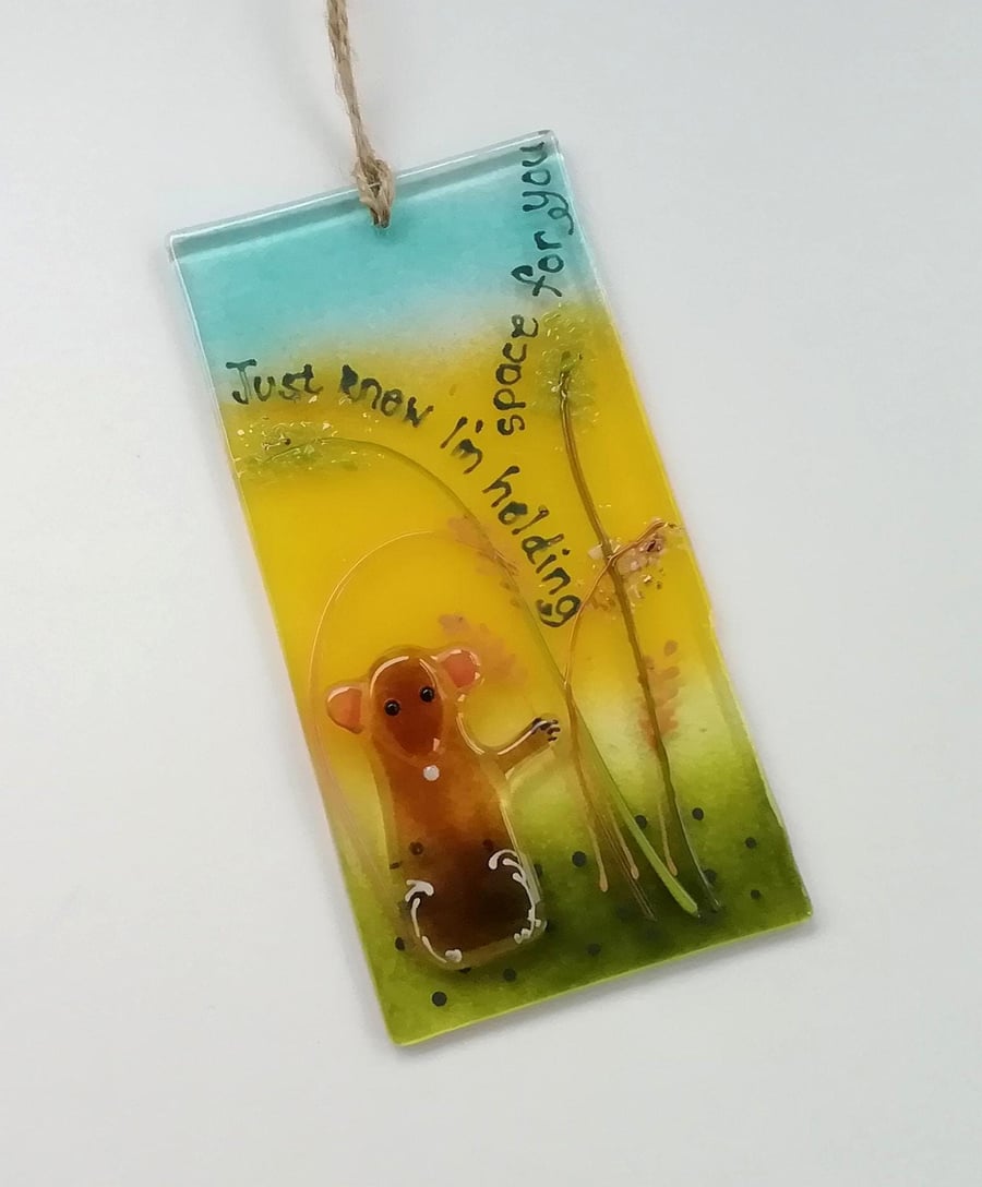Dormouse hanger, "Just know I'm holding space for you", fused glass suncatcher, 