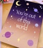 You're Out Of This World Greeting Card, Valentine's Day, Space Themed Card. - Image 4