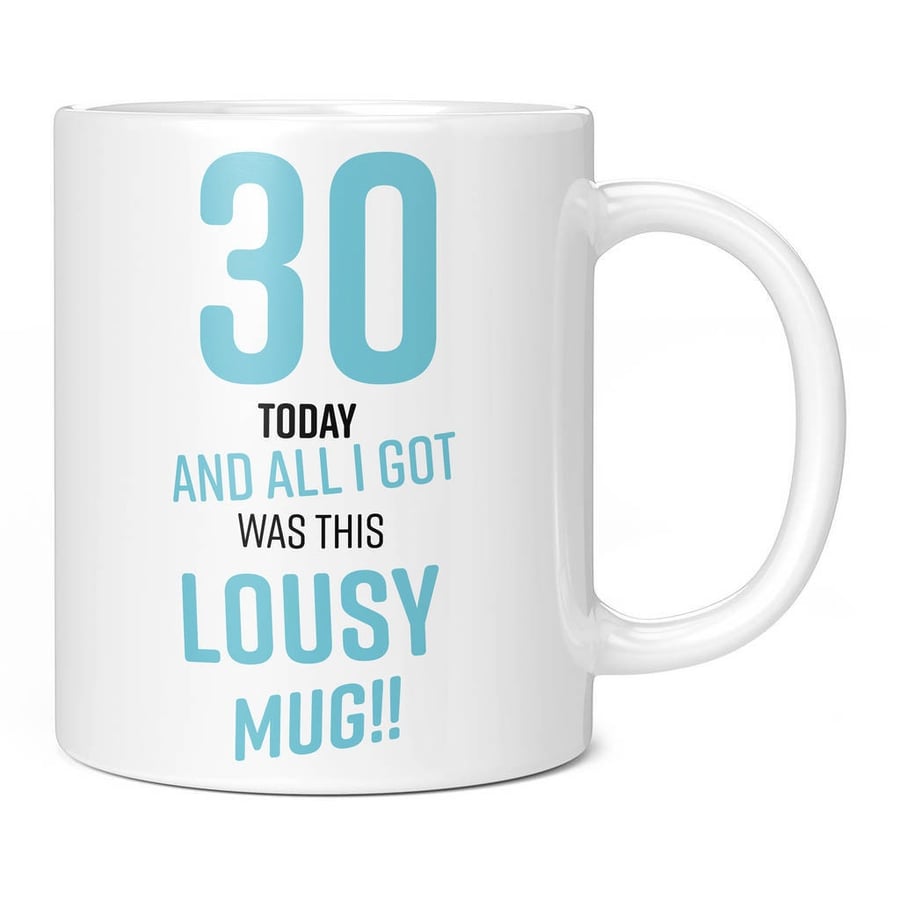 Lousy 30th Birthday Present Blue 11oz Coffee Mug Cup - Perfect Birthday Gift for