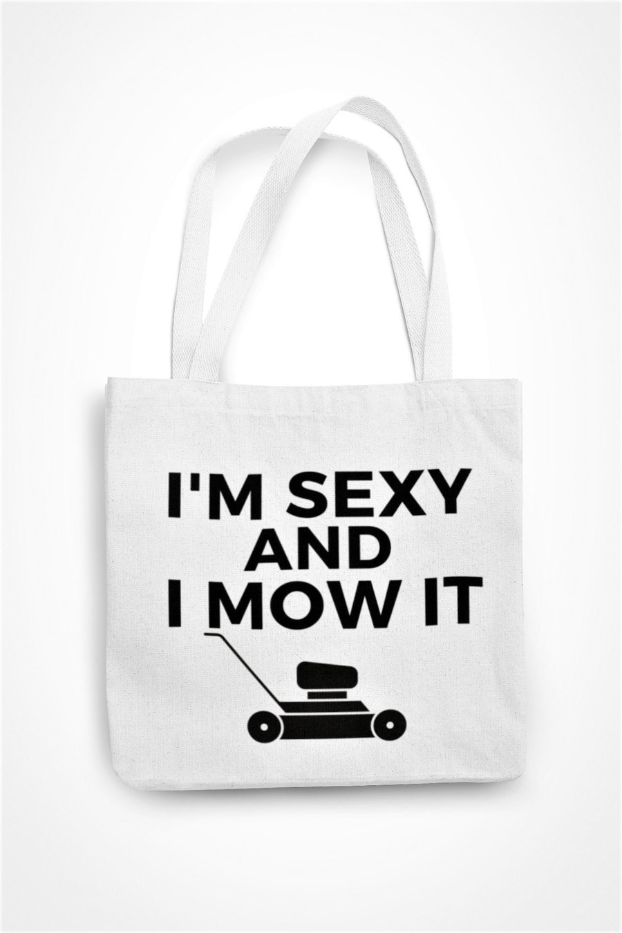I'm Sexy And I Mow It Tote Bag Funny Gardener Husband Wife Novelty Bag Adult 