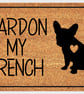 Pardon My French Bulldog Door Mat - French Bulldog Welcome Mat - 3 Sizes