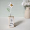 Clay Daisy Flower in a Printed Wood Block 'Be a wild flower'