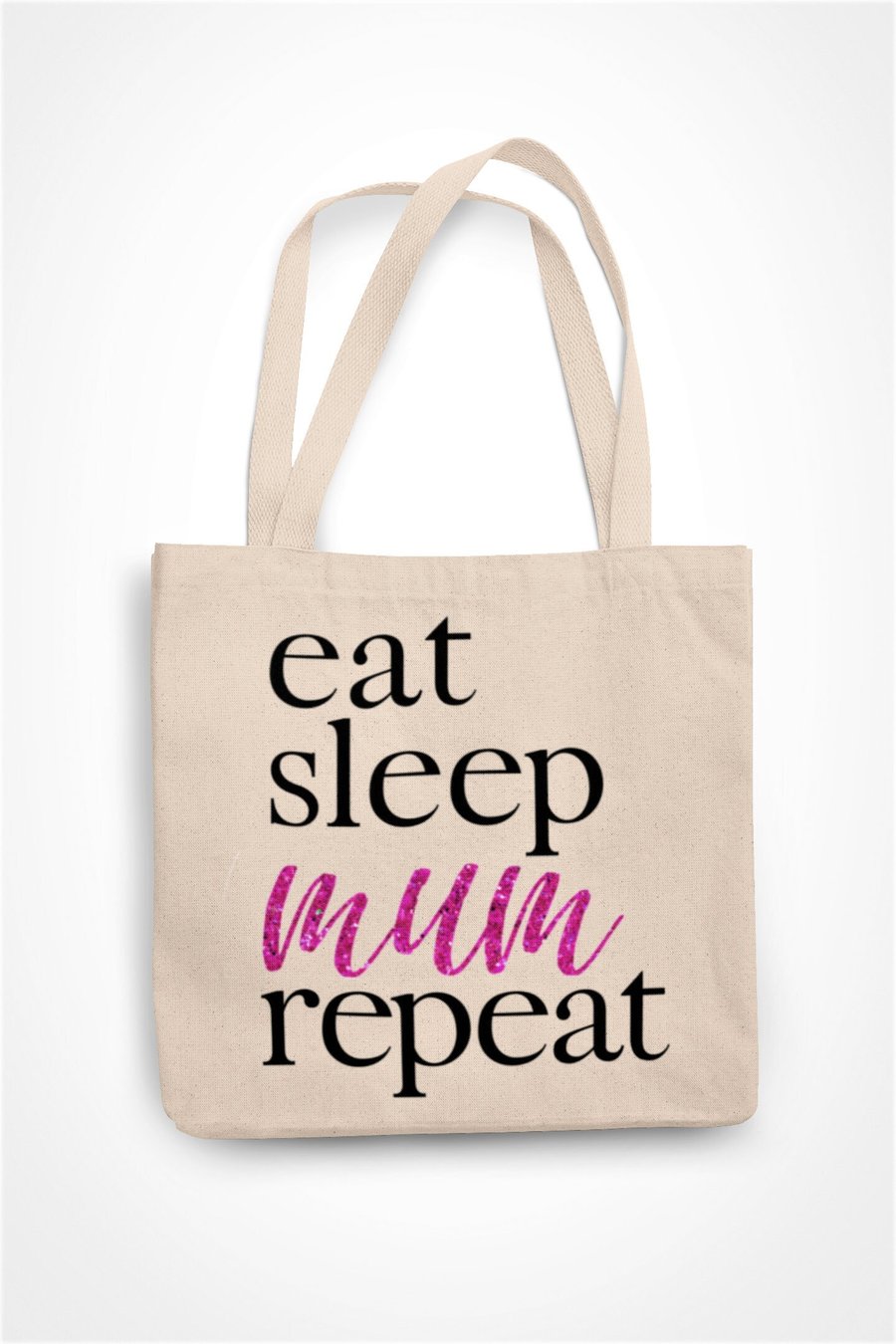 Eat Sleep Mum Repeat Tote Bag Pink Glitter Text Funny Mum Present Birthday Gift 