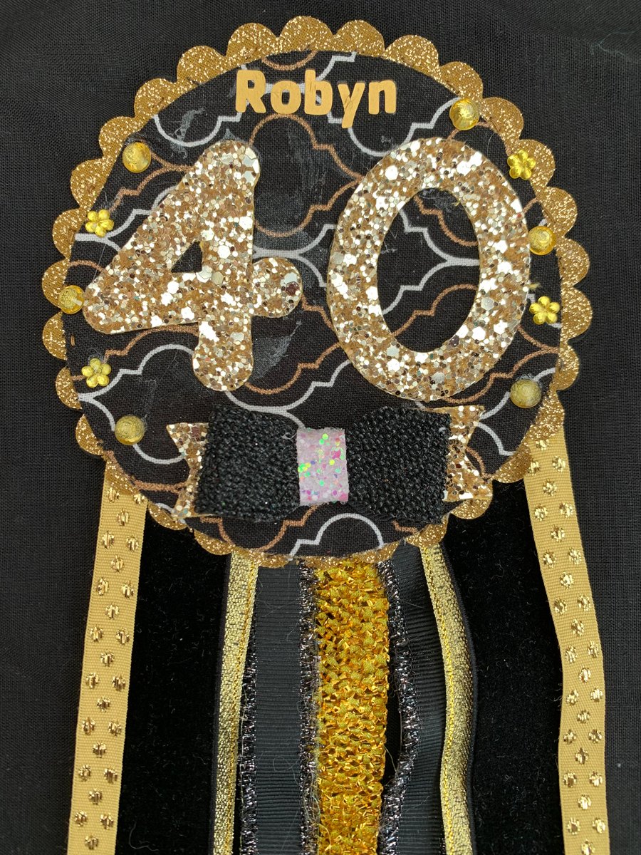 Birthday badge-Rosette - 40th Birthday - Female - Black and gold - personalised