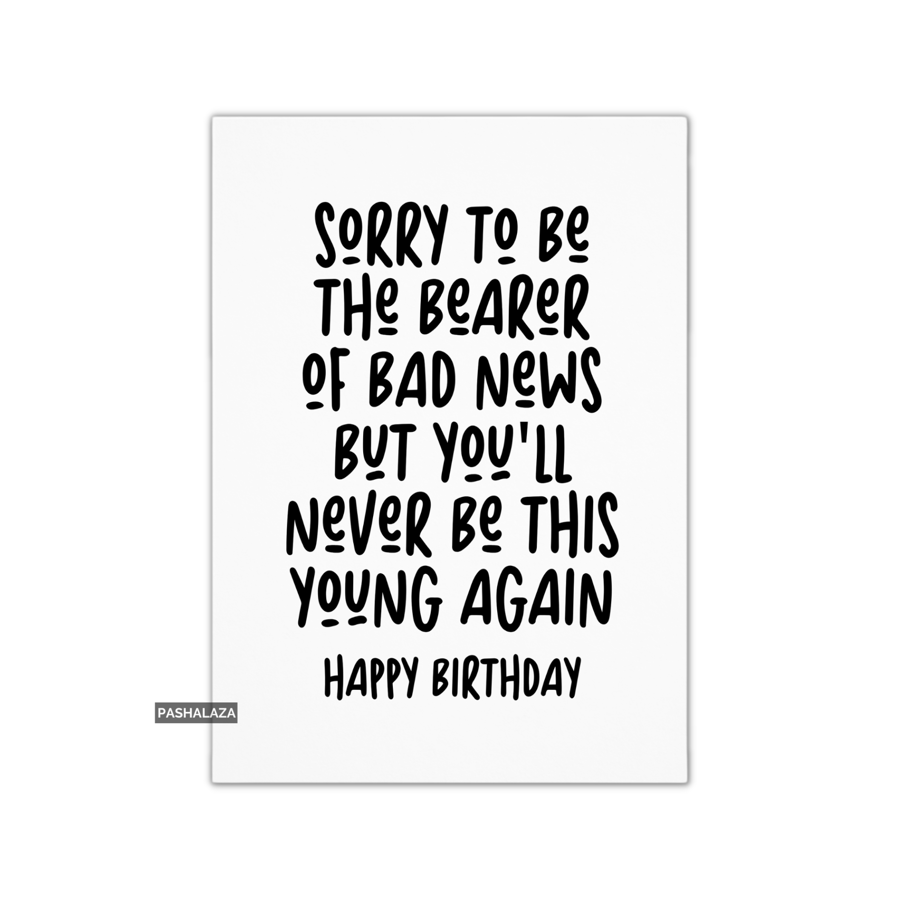 Funny Birthday Card - Novelty Banter Greeting Card - Bad News
