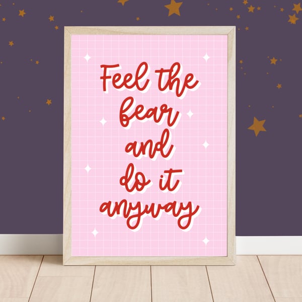 Seconds Print of Feel The Fear And Do It Anyway, A5 Print.