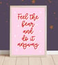 Seconds Print of Feel The Fear And Do It Anyway, A5 Print.