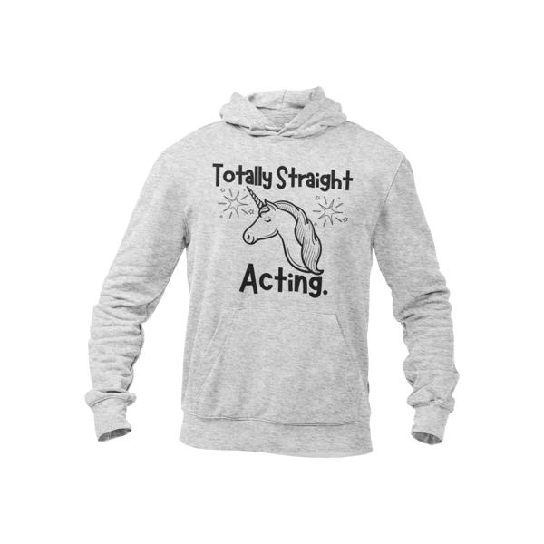 Totally Straight Acting - novelty funny gay Hoodie