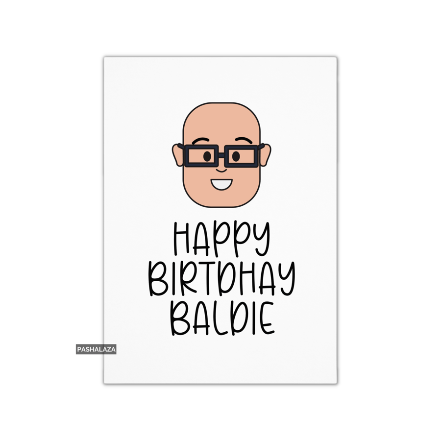 Funny Birthday Card - Novelty Banter Greeting Card - HBD Baldie