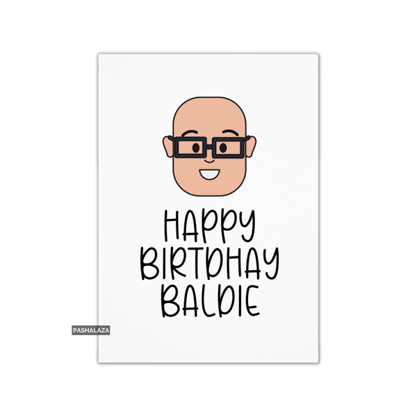 Funny Birthday Card - Novelty Banter Greeting Card - HBD Baldie
