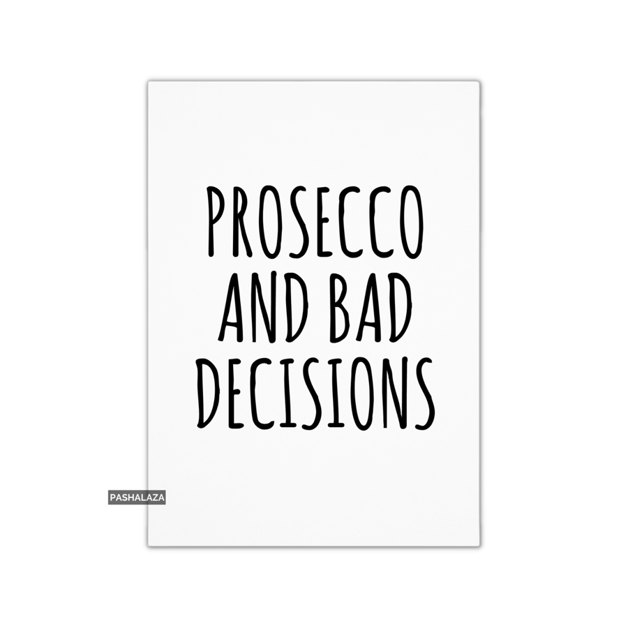 Funny Birthday Card - Novelty Banter Greeting Card - Prosecco