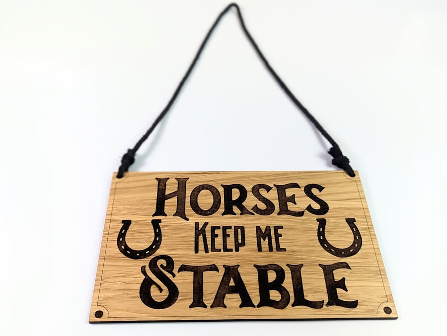 Horses keep me stable oak wood door sign, horse door hanger, horse stables sign