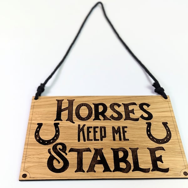 Horses keep me stable oak wood door sign, horse door hanger, horse stables sign