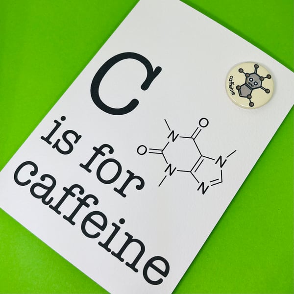 C is for caffein card with removable badge. Greetings card