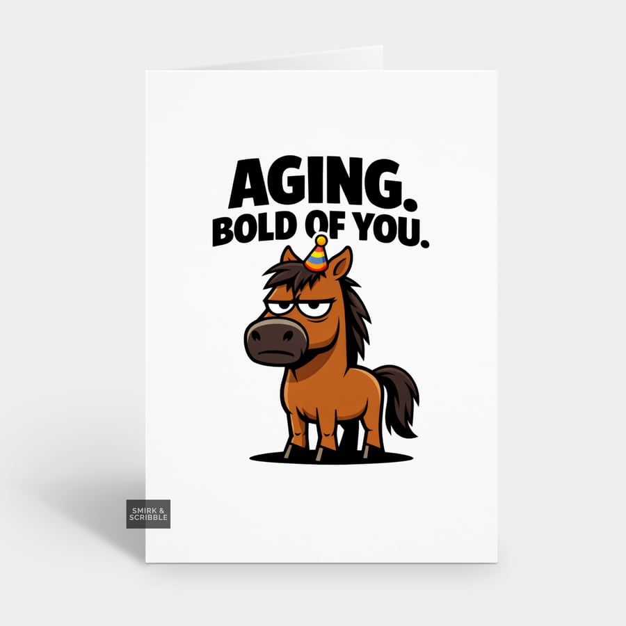 Funny Grumpy Birthday Card For Him Or Her - Aging Horse