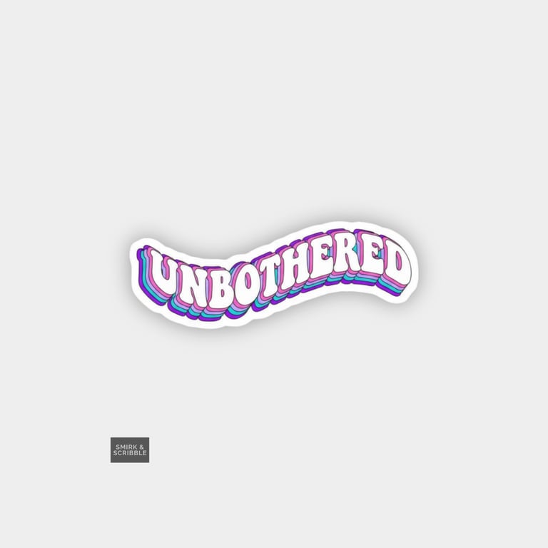 Funny Cheeky Novelty Sticker For Adults - Unbothered