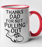 Thanks Dad For Not Pulling Out Mug Dad Father's Birthday Christmas Present  - Image 5