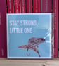 "Stay Strong Little One" sentiment greeting original artwork condolence card 